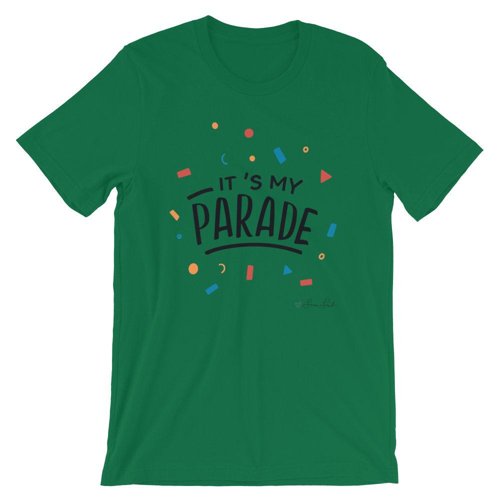 It's My Parade Unisex T-Shirt