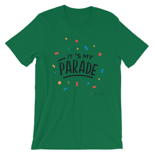 It's My Parade Unisex T-Shirt