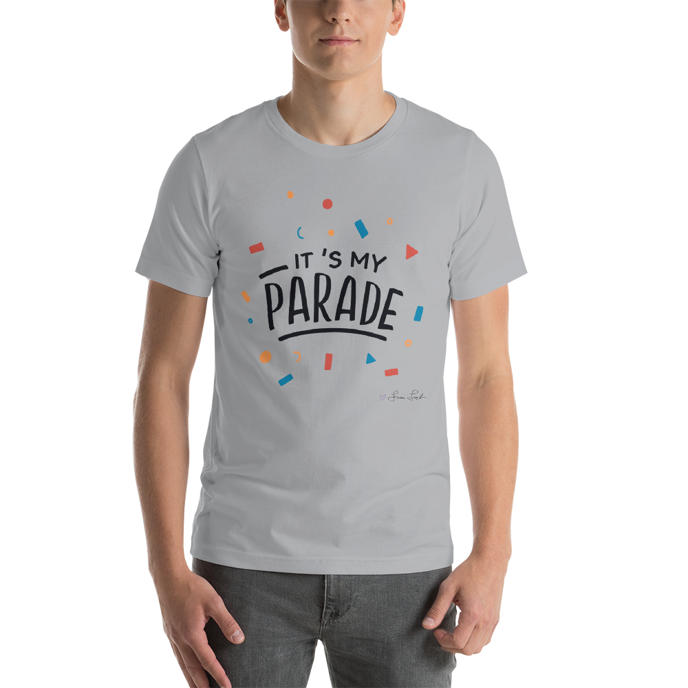 It's My Parade Unisex T-Shirt