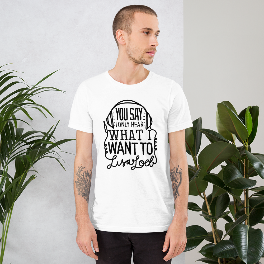 You Say Unisex T-Shirt