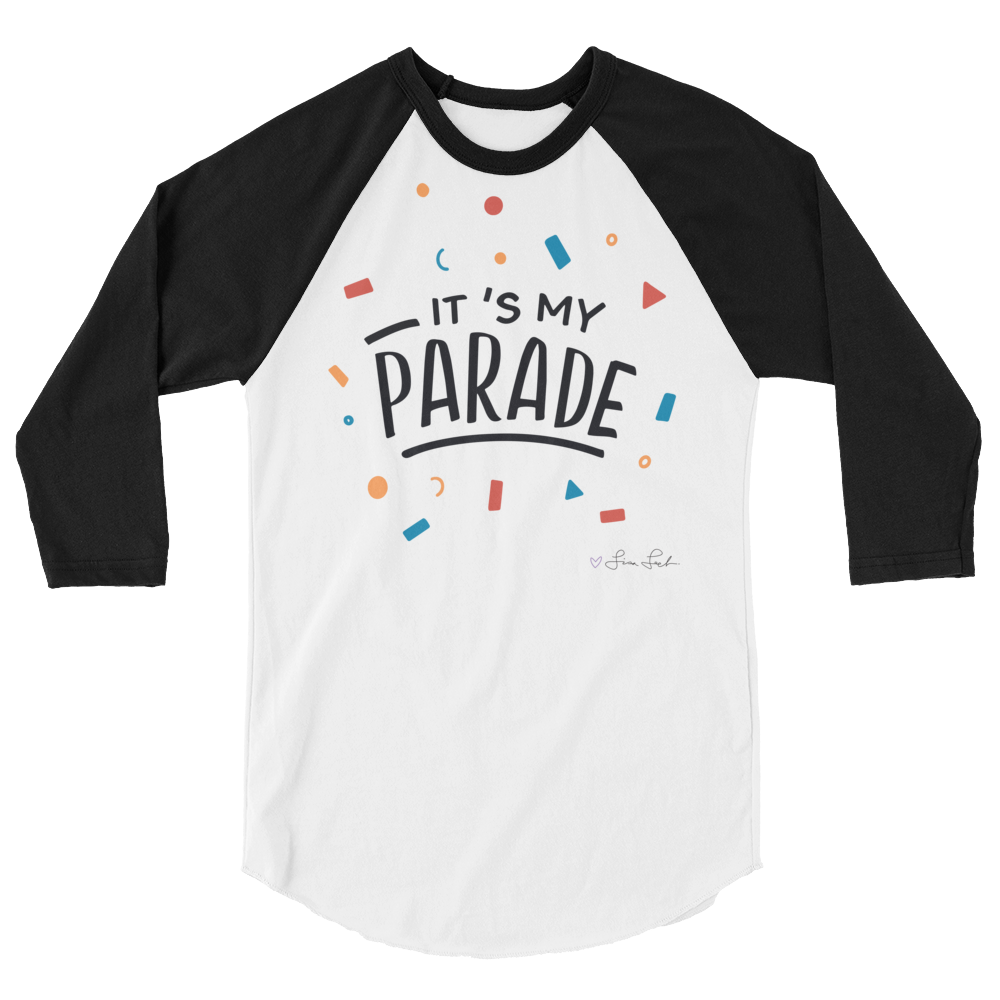 It's My Parade 3/4 Sleeve Raglan Shirt