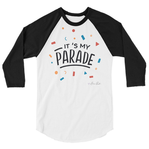 It's My Parade 3/4 Sleeve Raglan Shirt