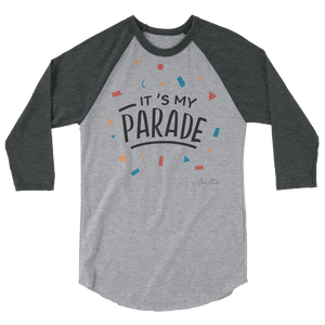 It's My Parade 3/4 Sleeve Raglan Shirt