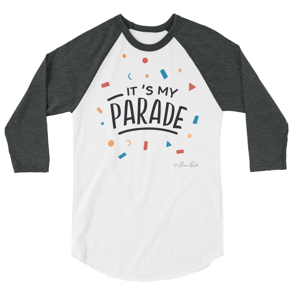 It's My Parade 3/4 Sleeve Raglan Shirt