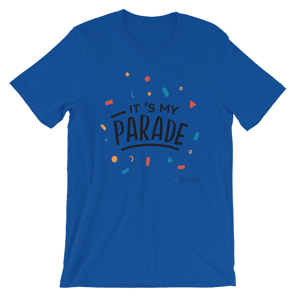 It's My Parade Unisex T-Shirt