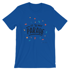 It's My Parade Unisex T-Shirt