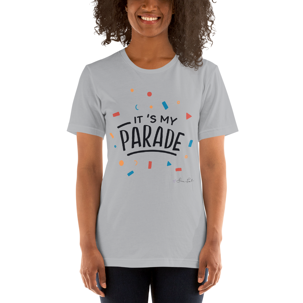 It's My Parade Unisex T-Shirt