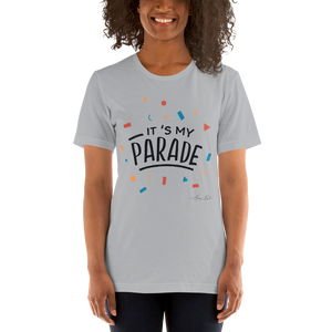 It's My Parade Unisex T-Shirt