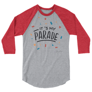 It's My Parade 3/4 Sleeve Raglan Shirt