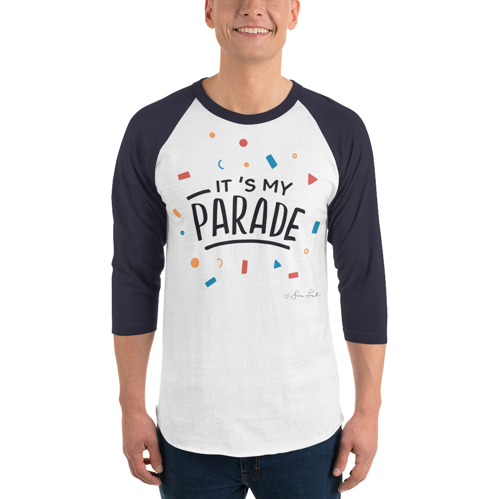 It's My Parade 3/4 Sleeve Raglan Shirt