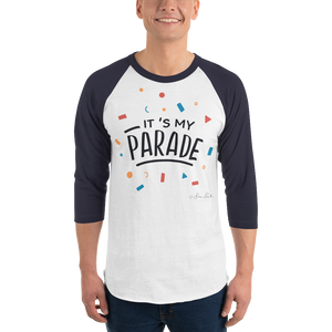 It's My Parade 3/4 Sleeve Raglan Shirt