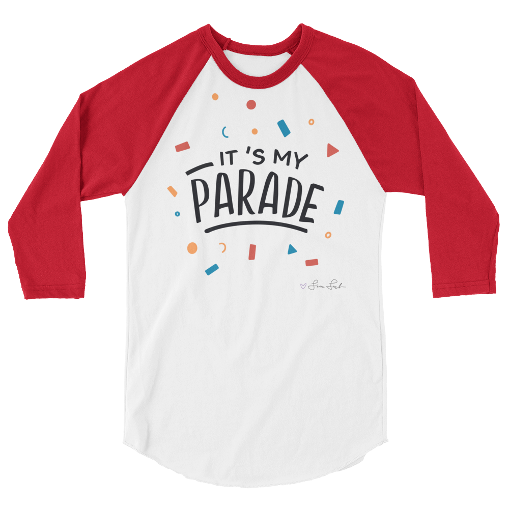 It's My Parade 3/4 Sleeve Raglan Shirt