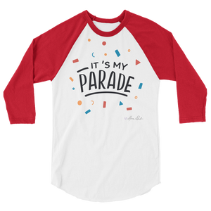 It's My Parade 3/4 Sleeve Raglan Shirt