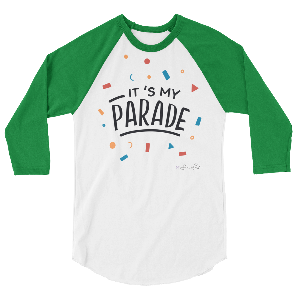 It's My Parade 3/4 Sleeve Raglan Shirt