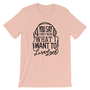 You Say Unisex T-Shirt