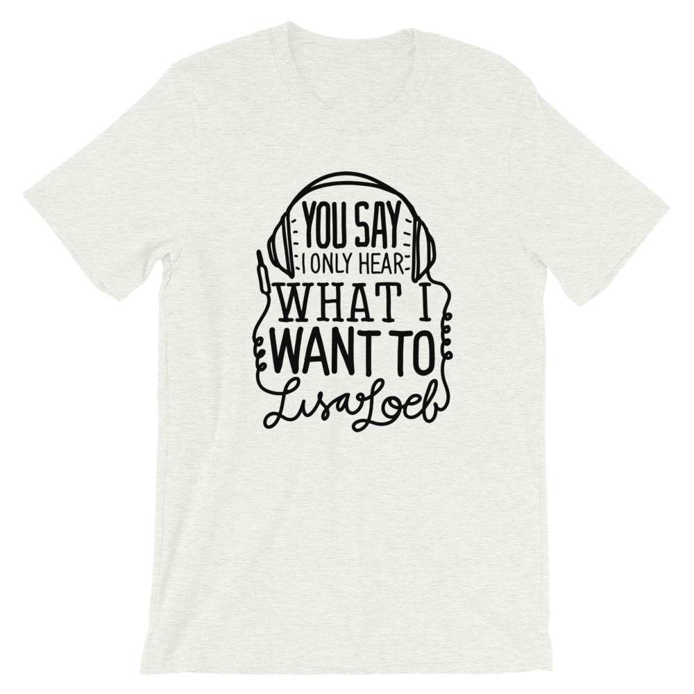 You Say Unisex T-Shirt
