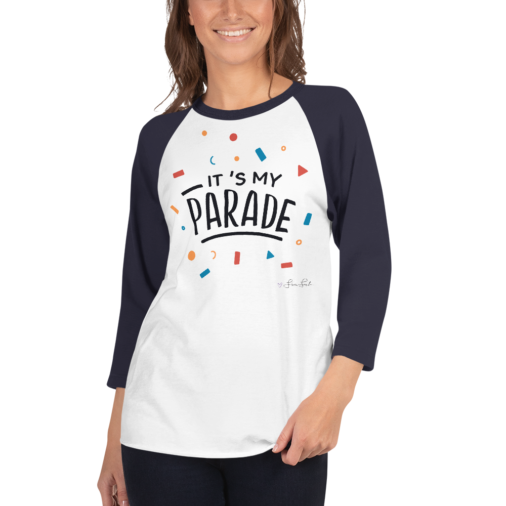 It's My Parade 3/4 Sleeve Raglan Shirt