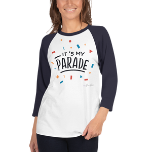 It's My Parade 3/4 Sleeve Raglan Shirt