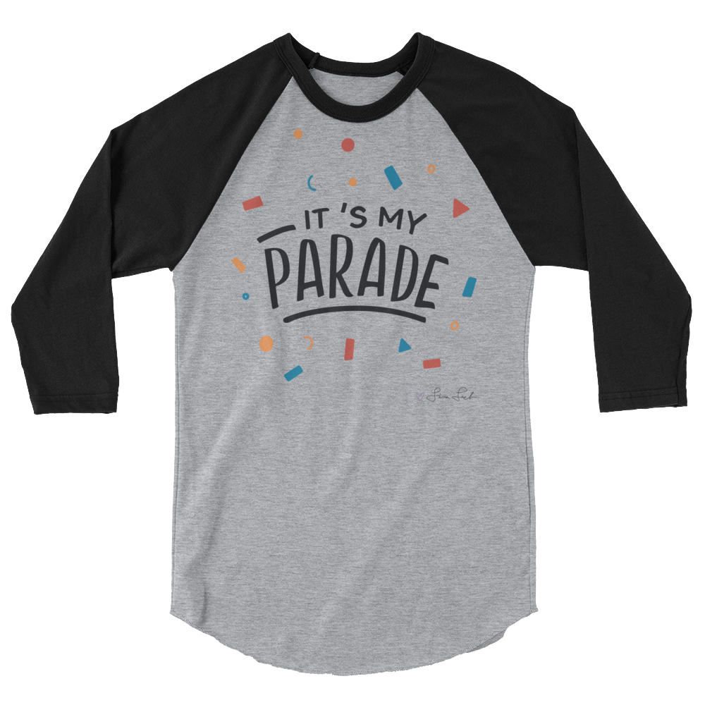 It's My Parade 3/4 Sleeve Raglan Shirt