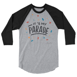 It's My Parade 3/4 Sleeve Raglan Shirt