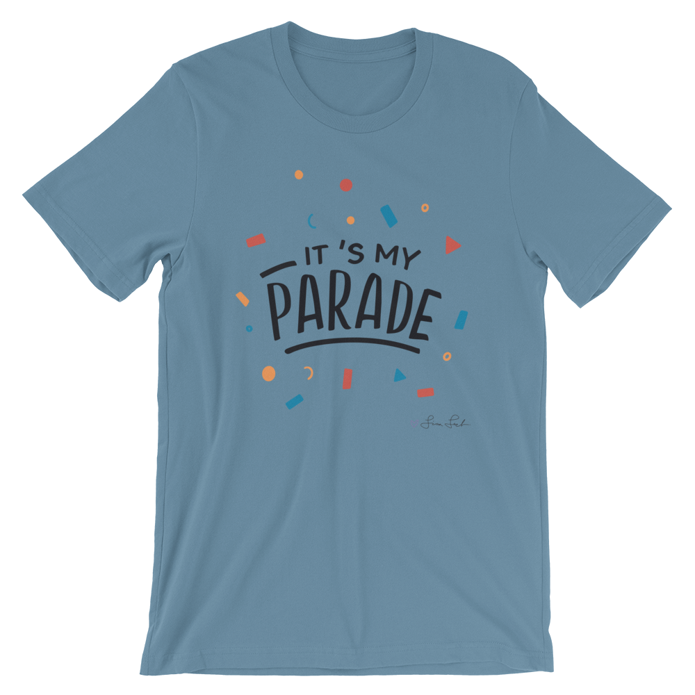 It's My Parade Unisex T-Shirt